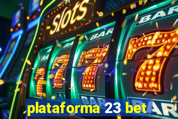 plataforma 23 bet